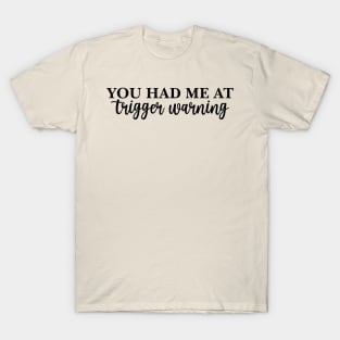 You Had Me At Trigger Warning - Crewneck Sweater Bookish Gift T-Shirt